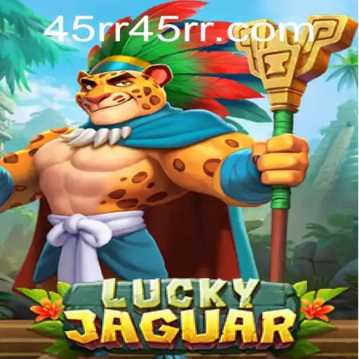LuckyJaguar: An Exciting Adventure with 45RR.com